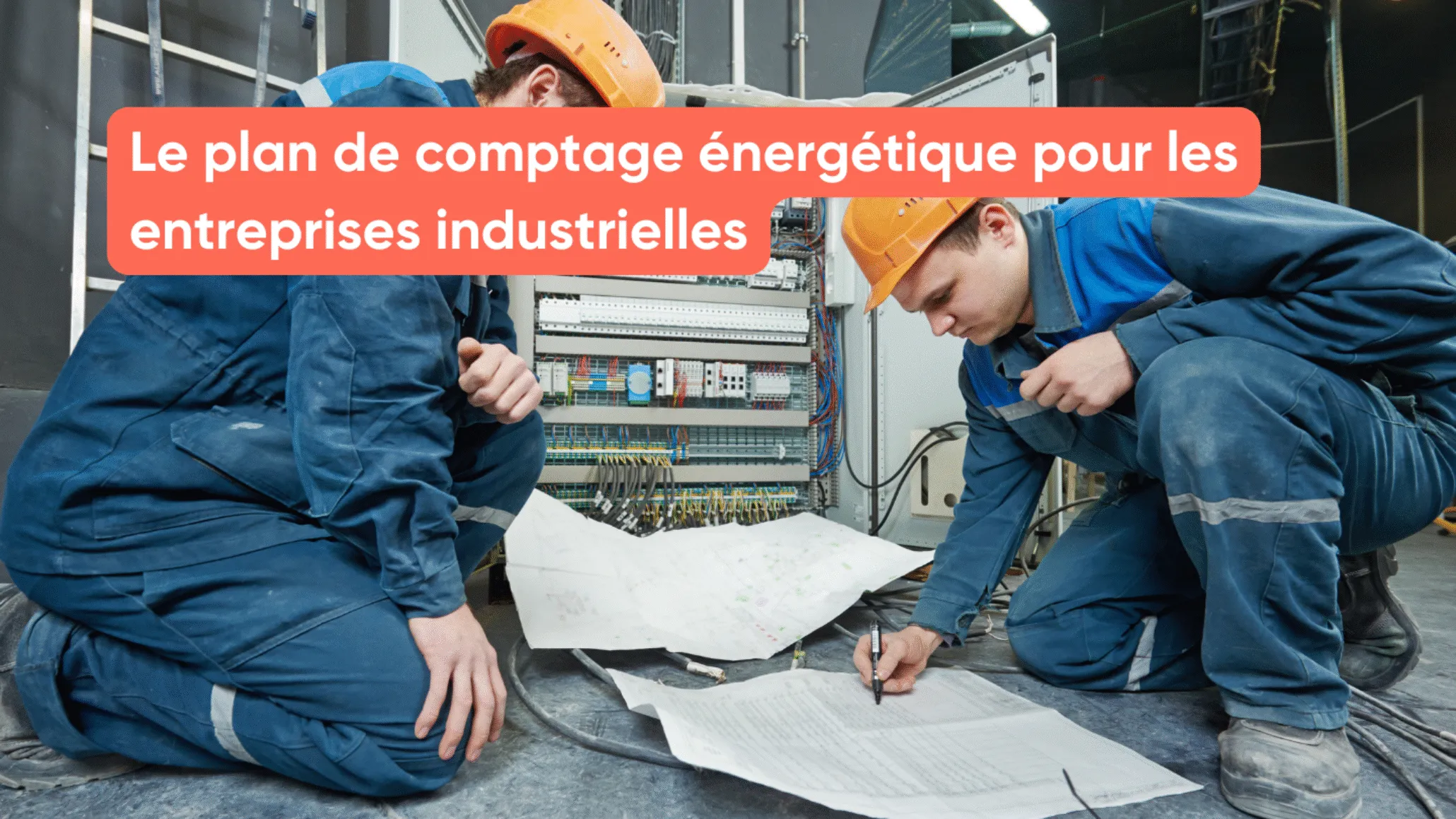 Le plan de comptage énergétique pour les entreprises industrielles