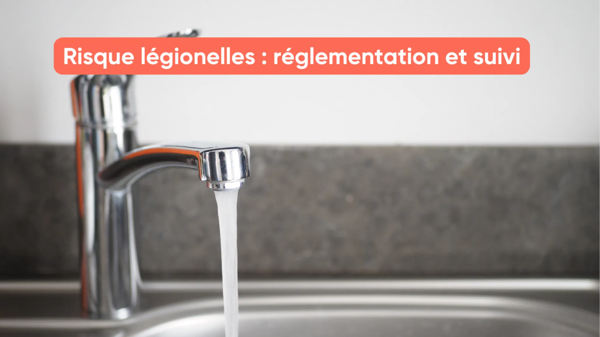Risque légionelles : réglementation et suivi