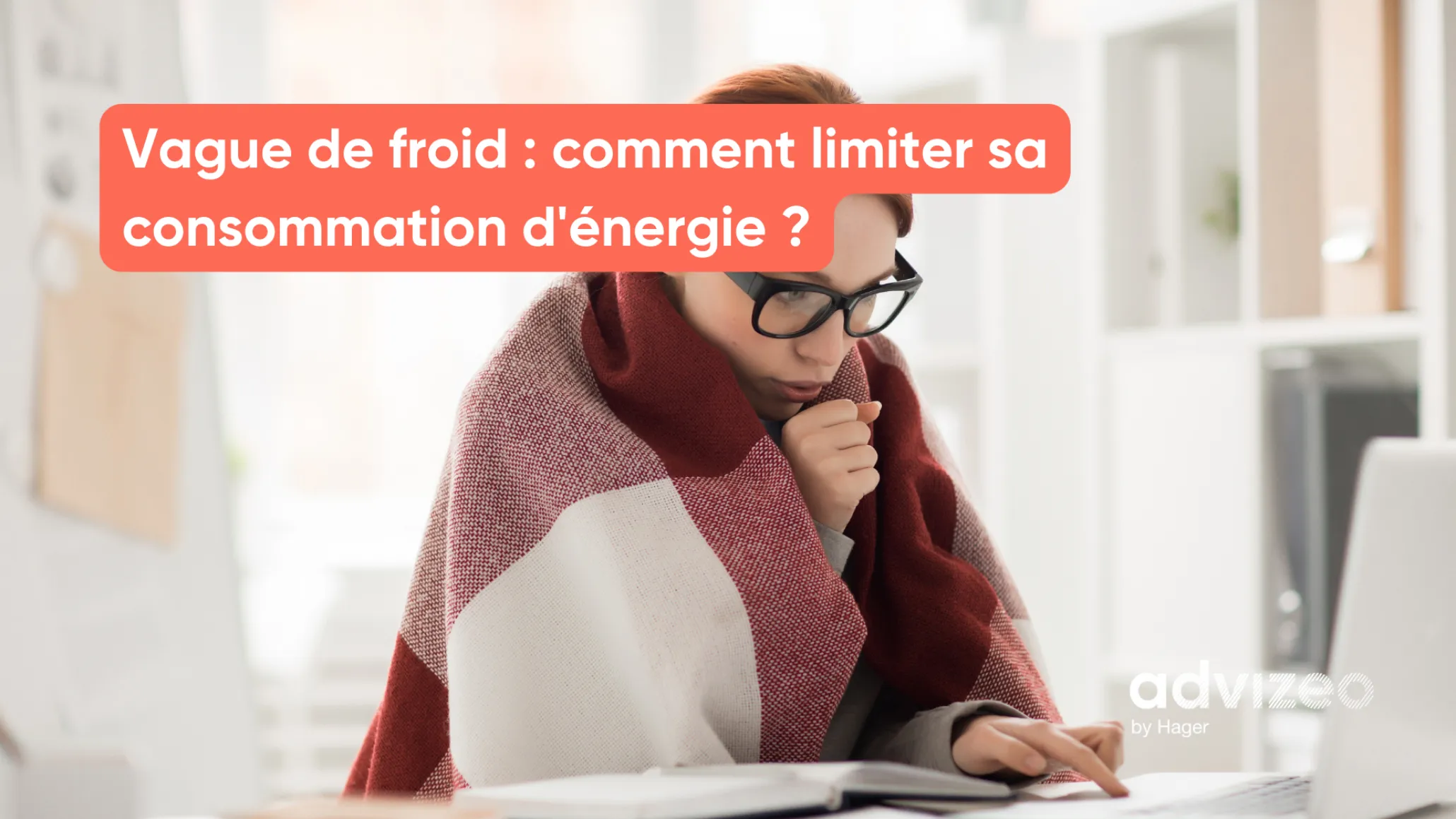 Vague de froid : comment limiter sa consommation d'énergie ?