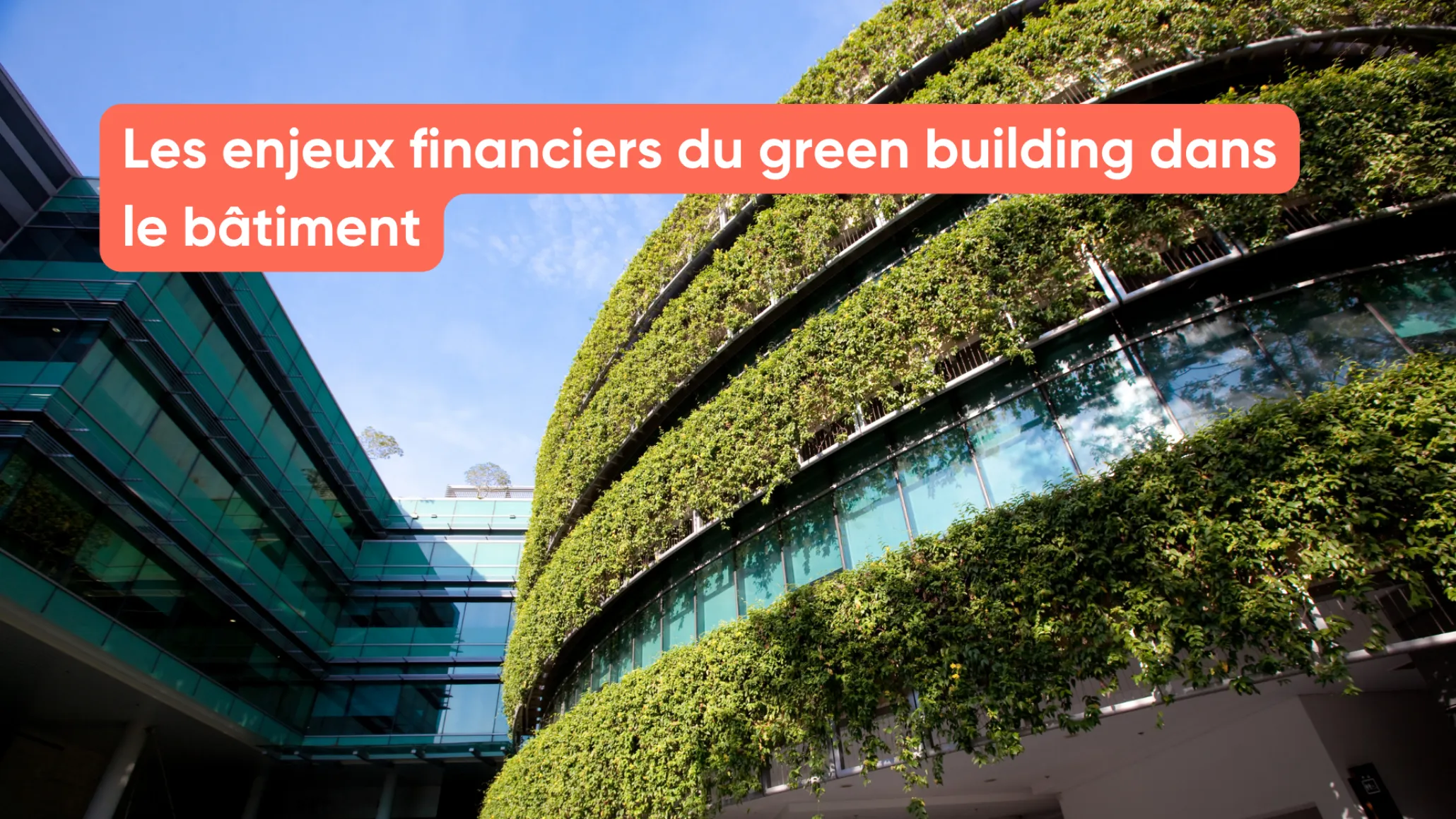 Les enjeux financiers du green building dans le bâtiment