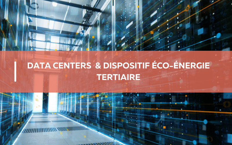 Data centers et dispositif éco-énergie tertiaire 
