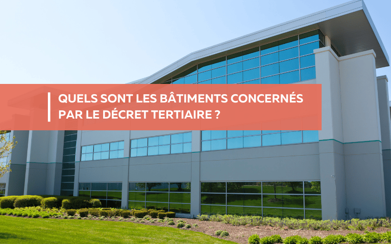 batiments concernés décret tertiaire