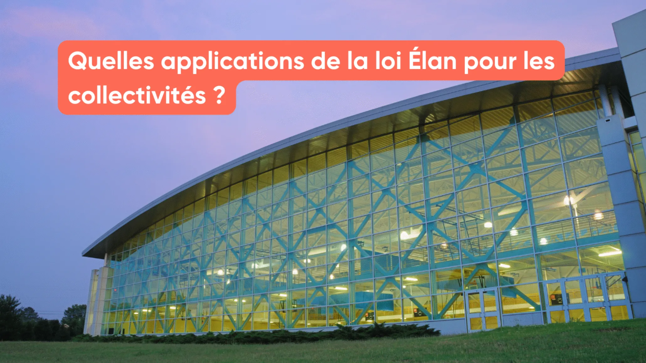 Quelles applications de la loi Élan pour les collectivités ?