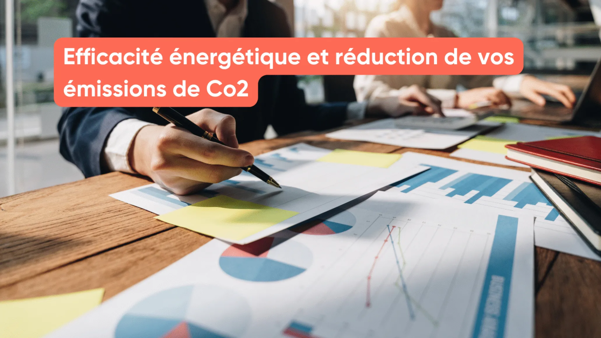 Efficacité énergétique et réduction de vos émissions de Co2