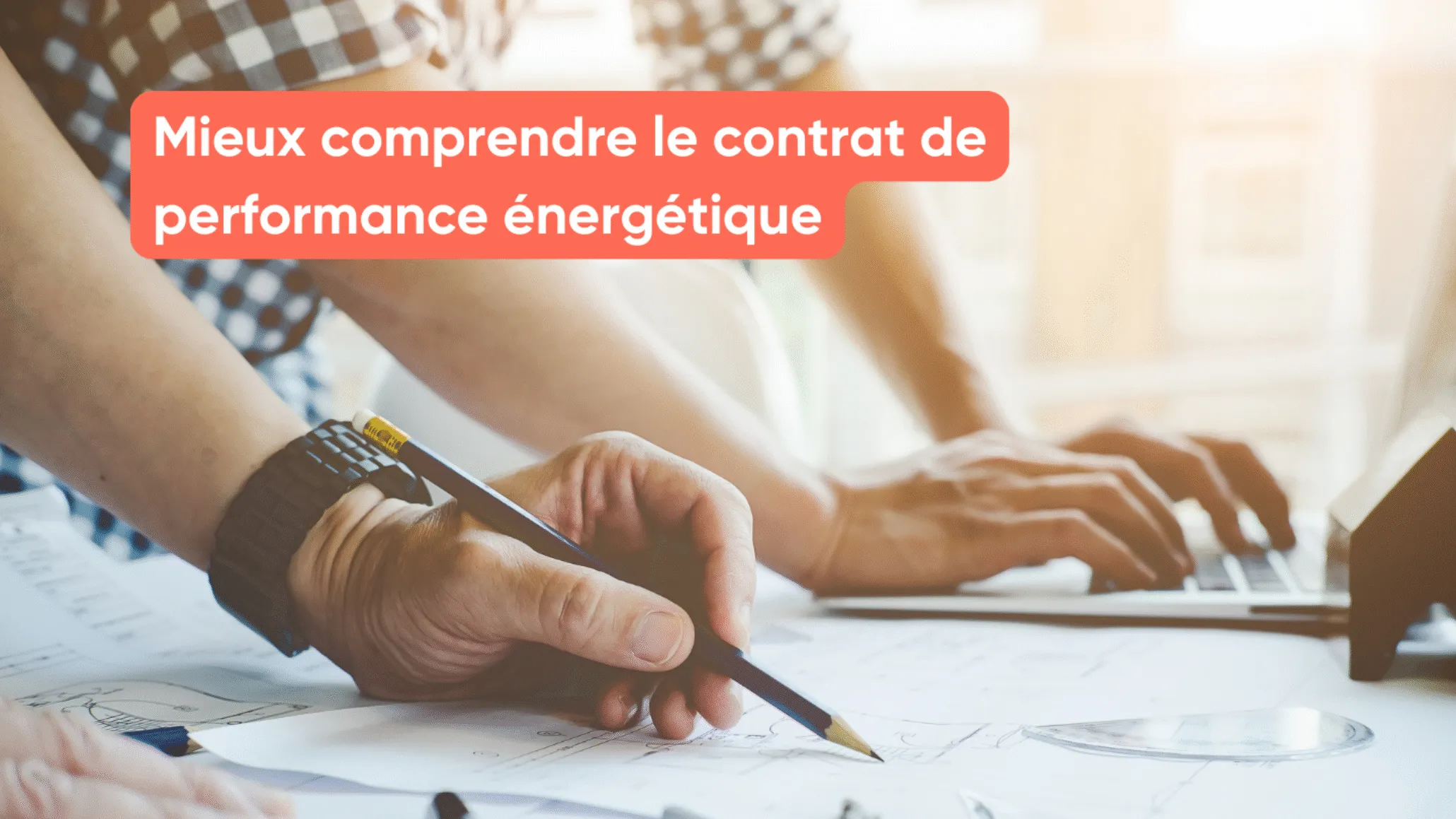 Mieux comprendre le contrat de performance énergétique