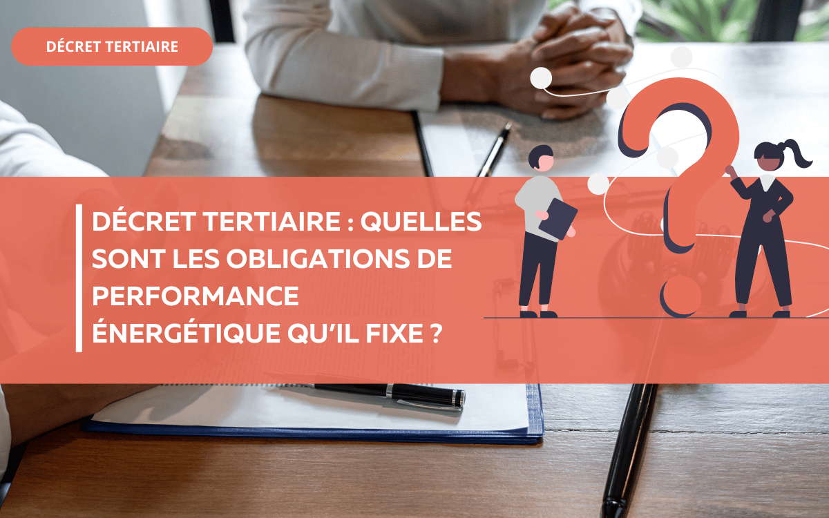 Décret tertiaire quelles sont les obligations de performance énergétique qu’il fixe