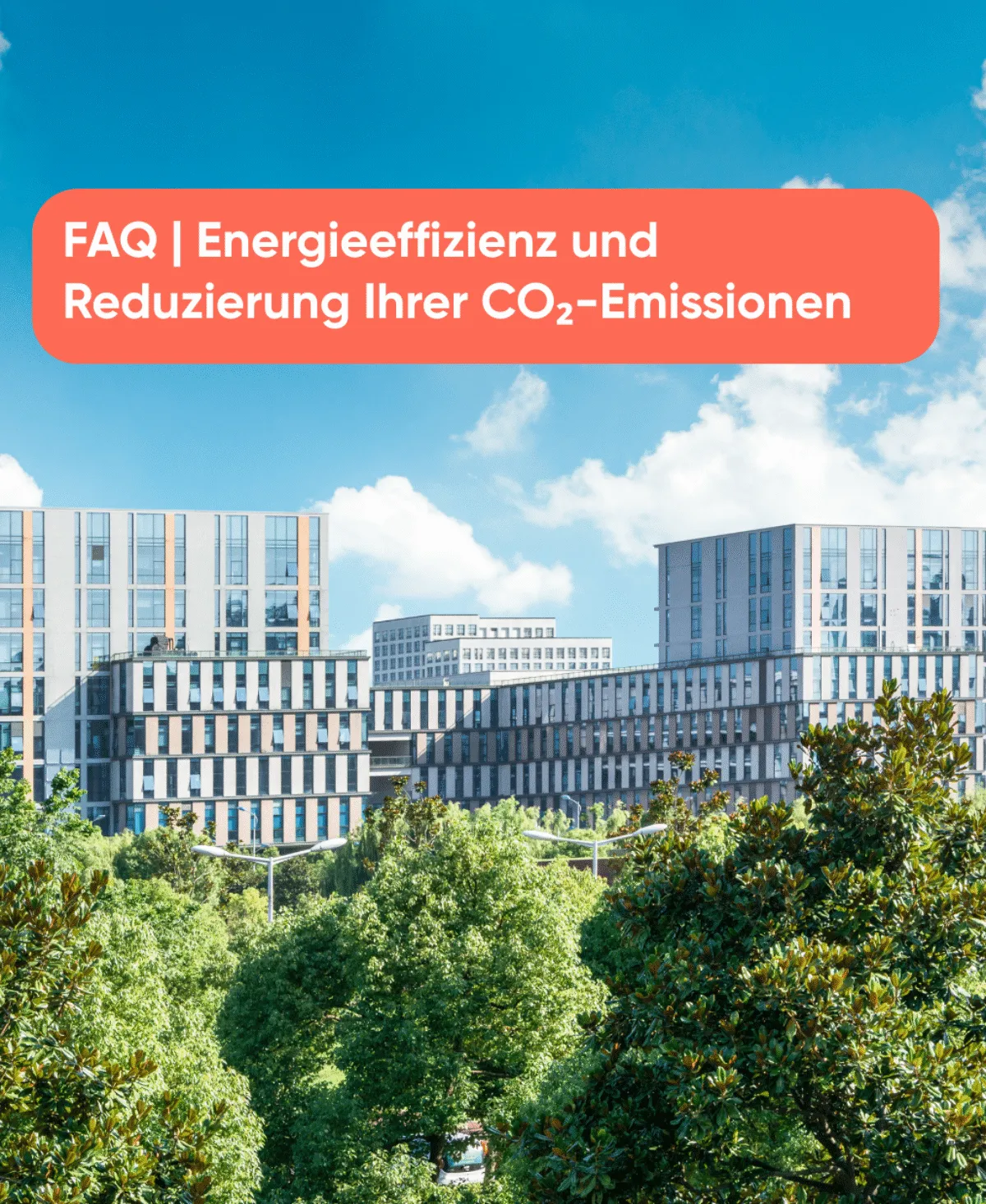FAQ Energieeffizienz und Reduzierung Ihrer CO₂-Emissionen (1)