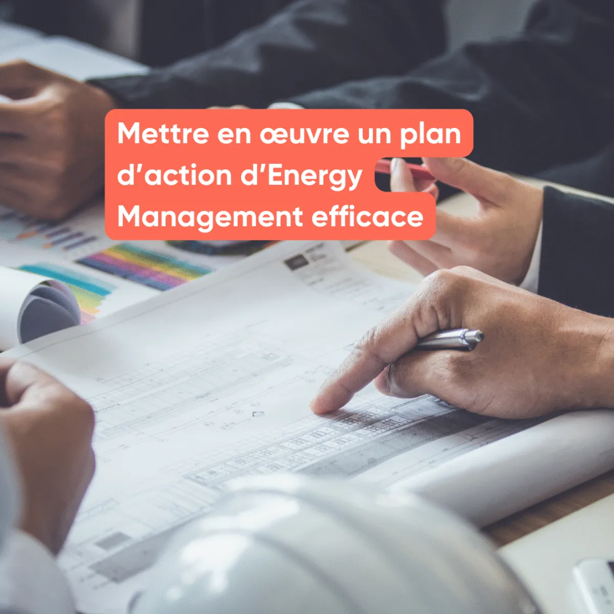 Mettre en œuvre un plan d’action d’Energy Management efficace