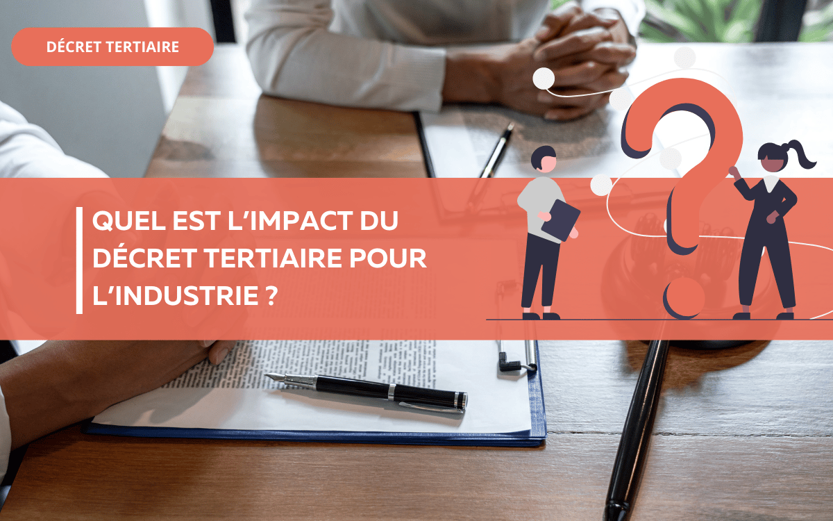 Quel est l’impact du décret tertiaire pour l’industrie ?