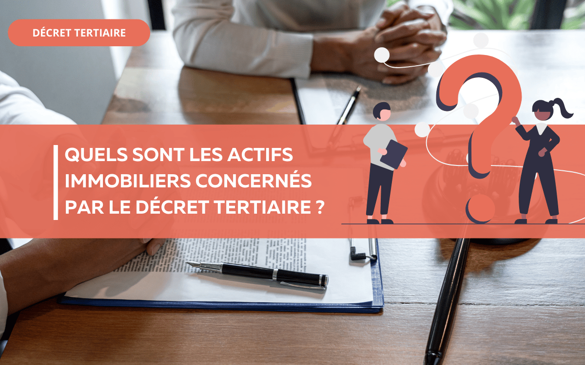 Quels sont les actifs immobiliers concernés par le décret tertiaire