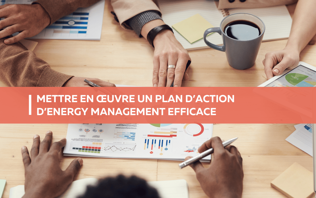 Mettre en œuvre un plan d’action d’Energy Management efficace