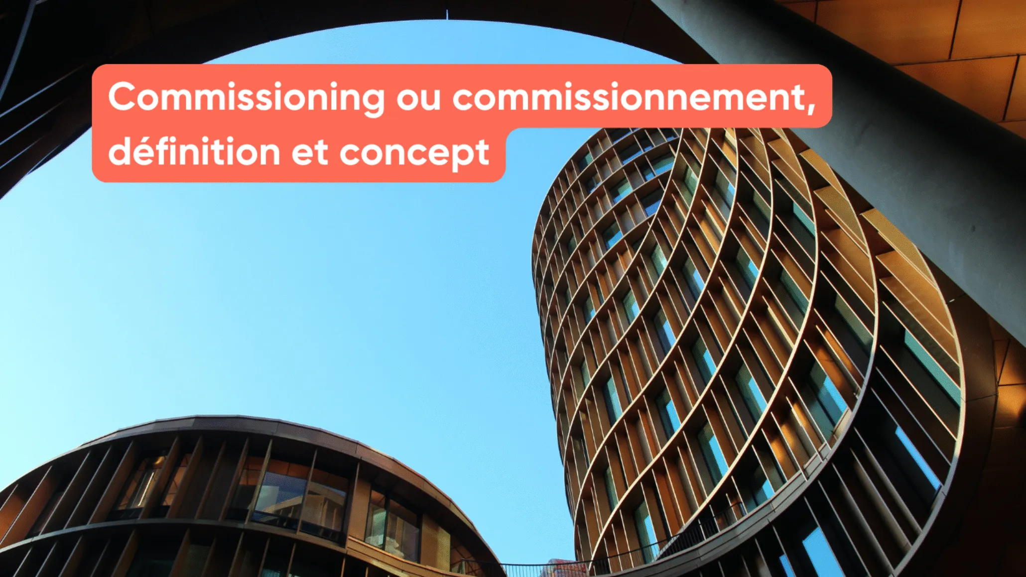 Commissioning ou commissionnement, définition et concept