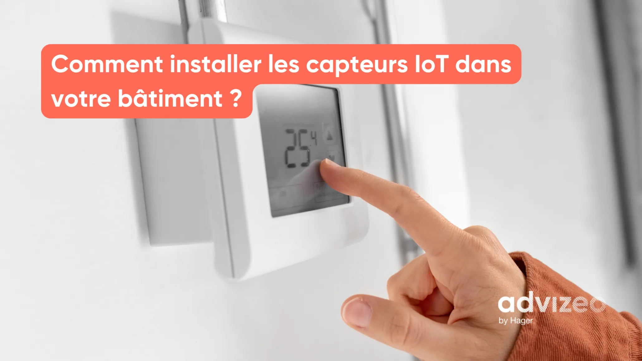 Comment installer les capteurs IoT dans votre bâtiment ?