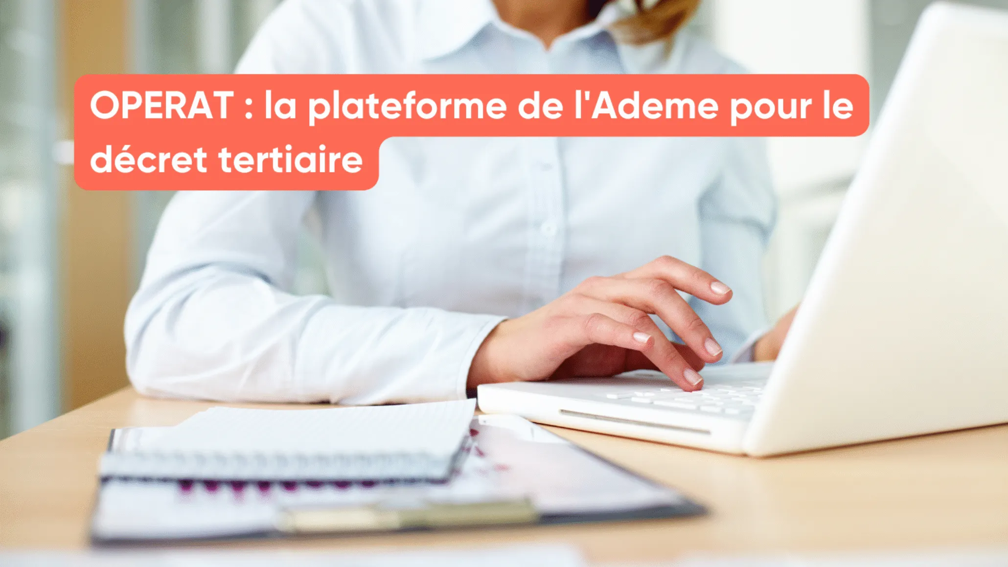 OPERAT : la plateforme de l'Ademe pour le décret tertiaire