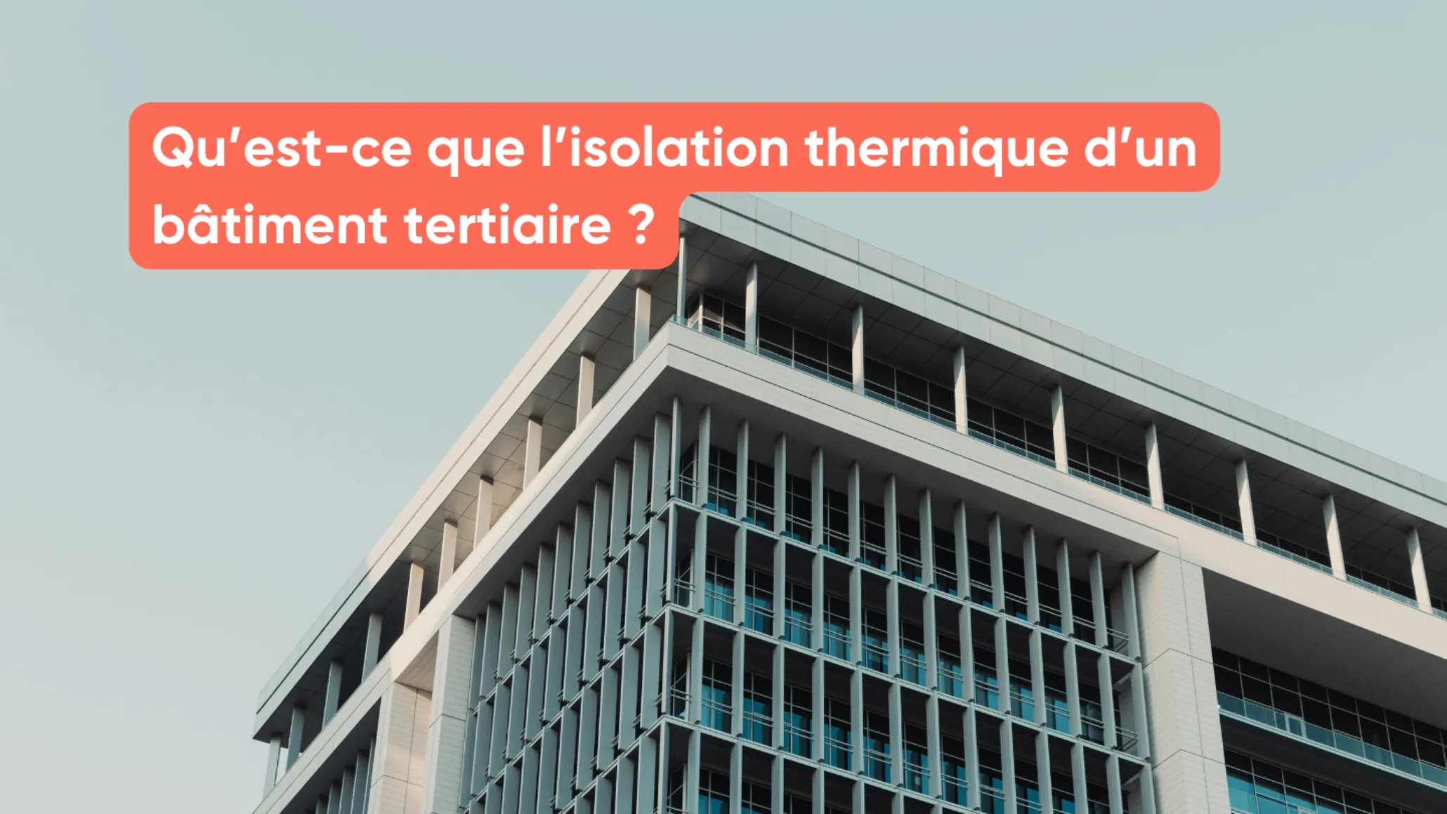 Qu’est-ce que l’isolation thermique d’un bâtiment tertiaire ?