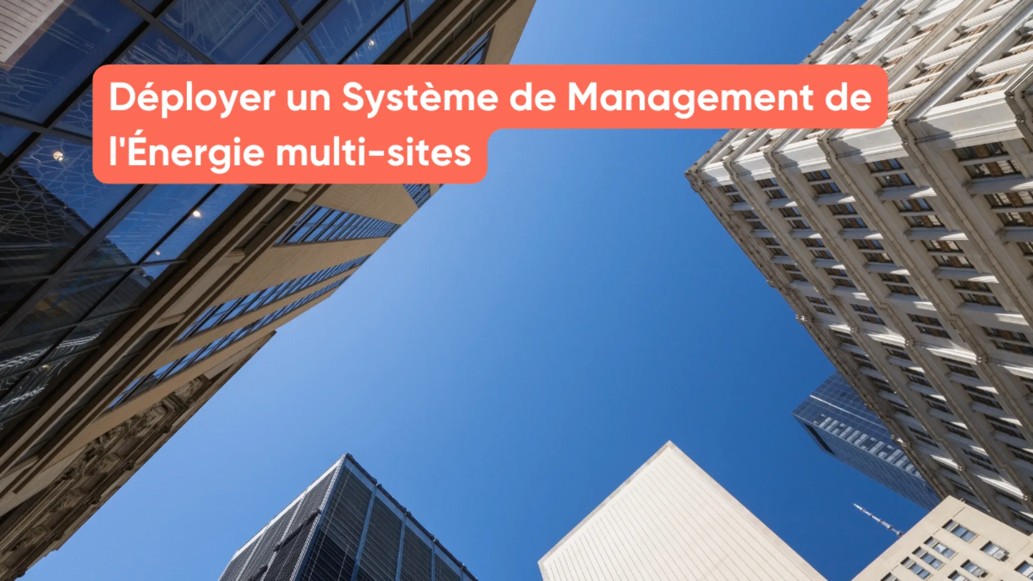 Déployer un Système de Management de l'Énergie multi-sites