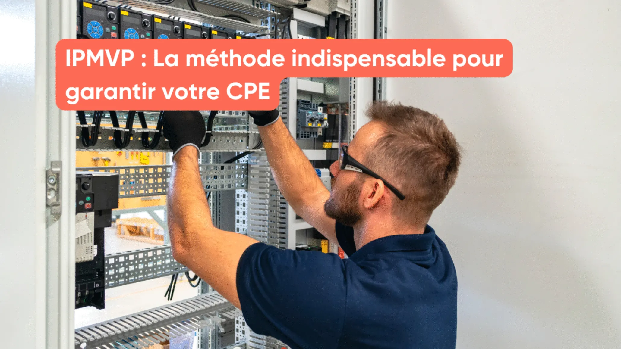 IPMVP : La méthode indispensable pour garantir votre CPE