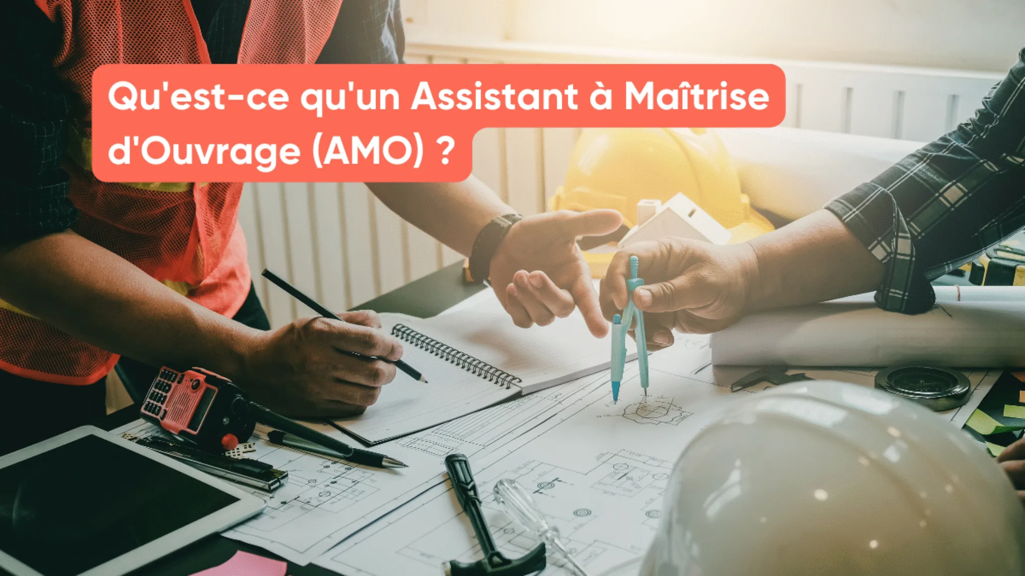 Qu'est-ce qu'un Assistant à Maîtrise d'Ouvrage (AMO) ?