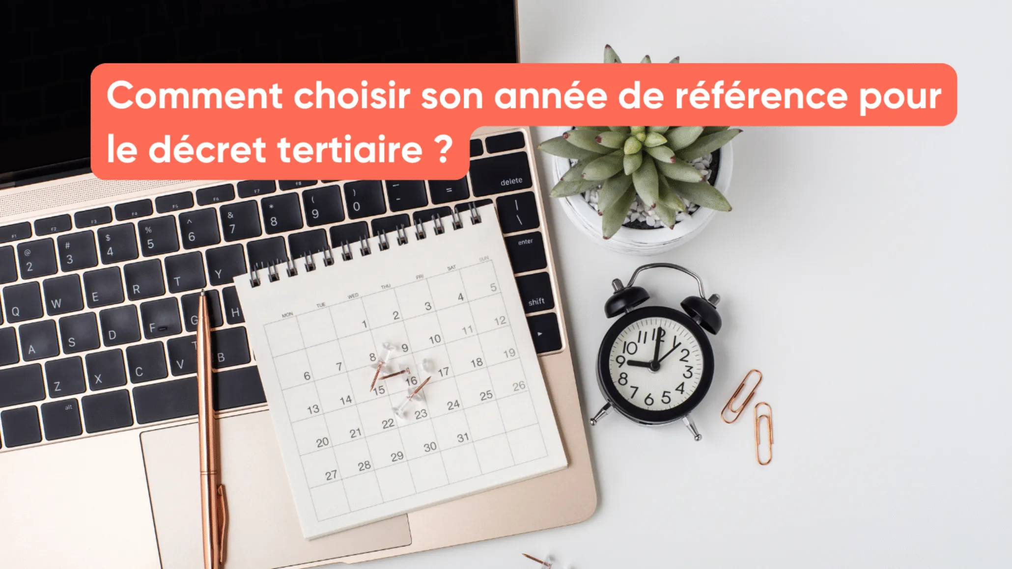 Comment choisir son année de référence pour le décret tertiaire ?