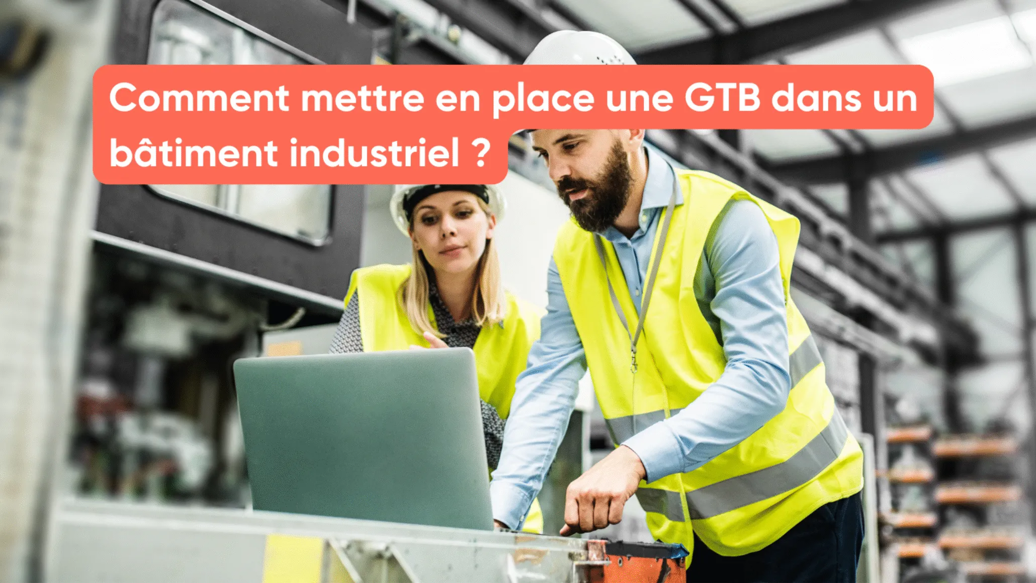 Comment mettre en place une GTB dans un bâtiment industriel ?
