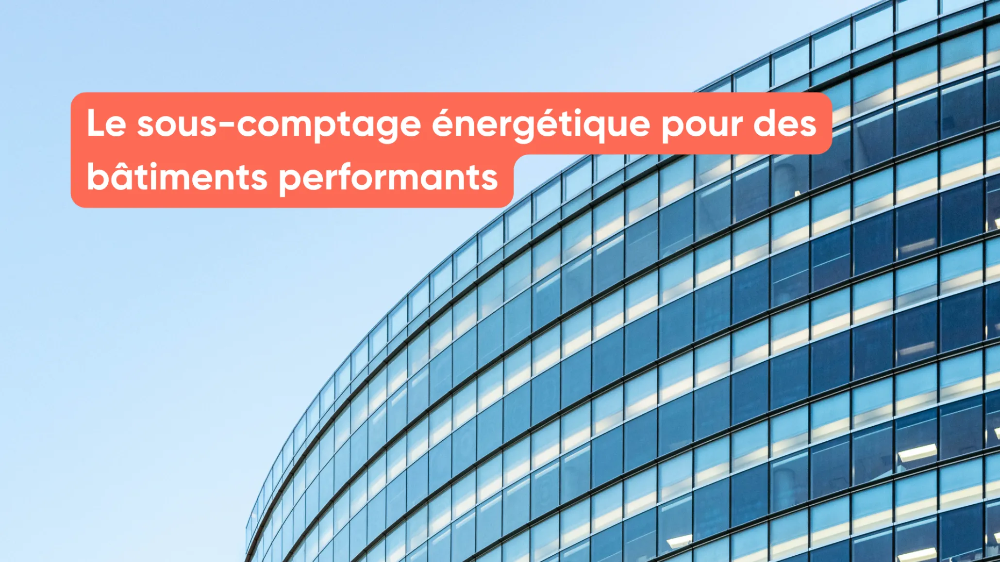 Le sous-comptage énergétique pour des bâtiments performants