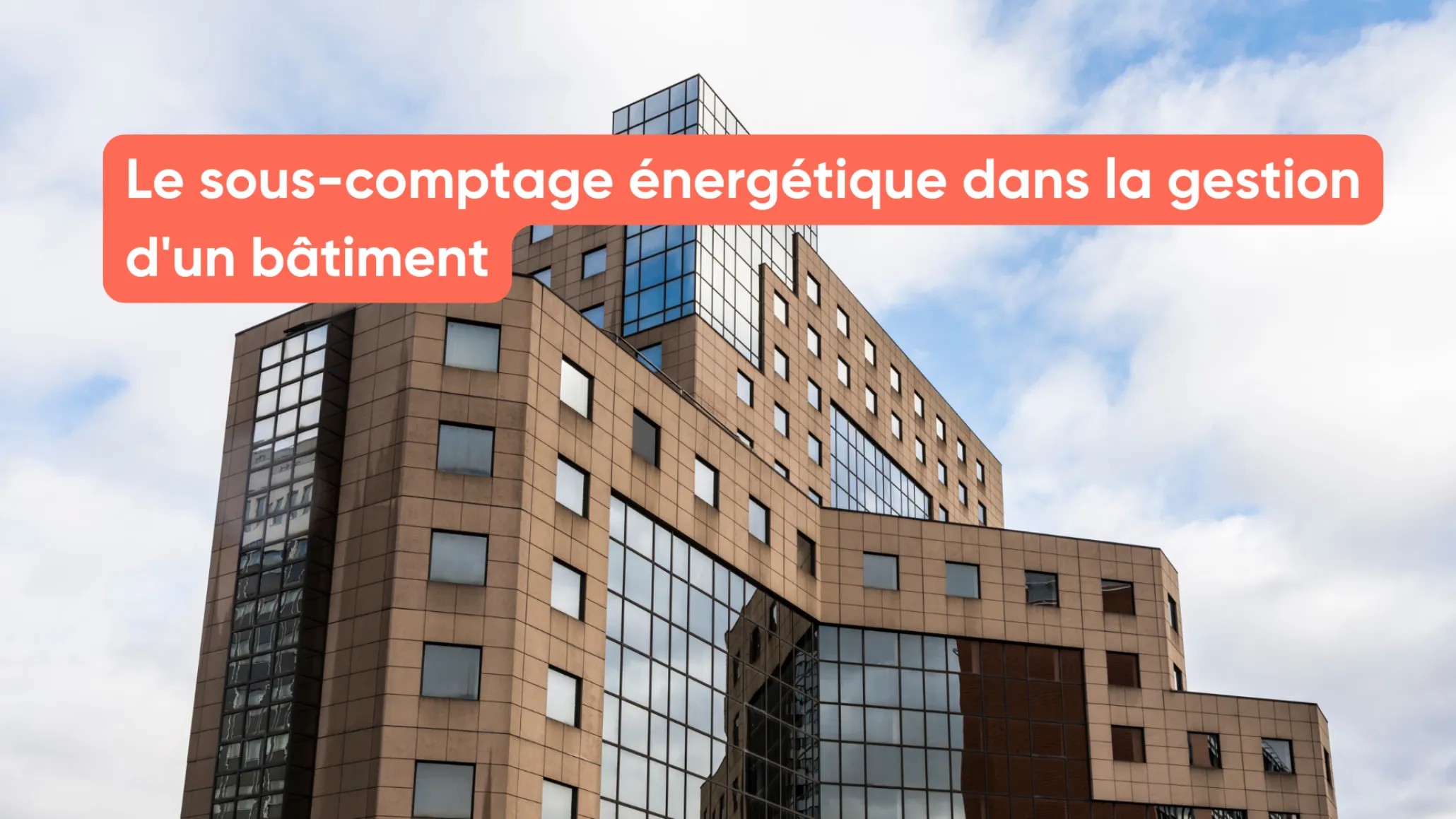Le sous-comptage énergétique dans la gestion d'un bâtiment