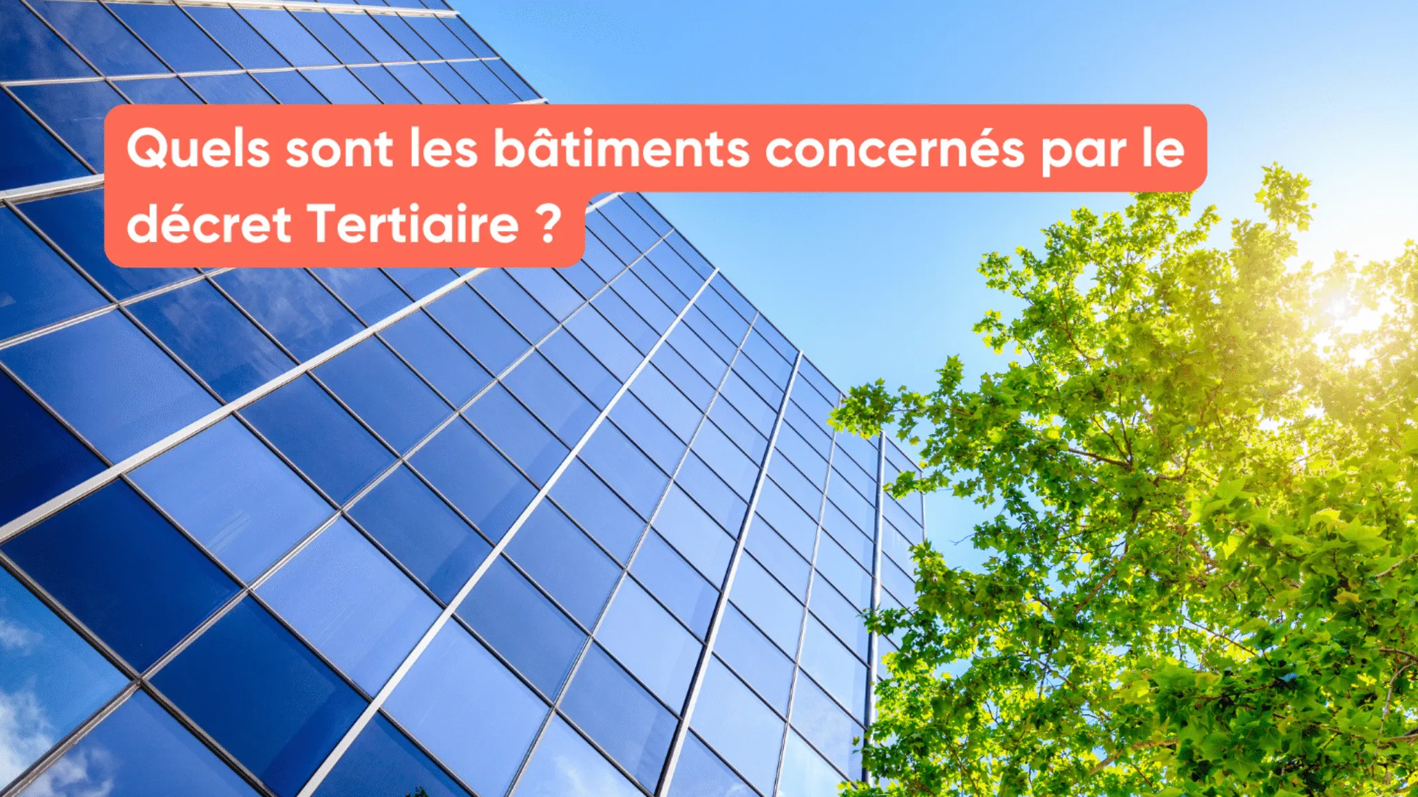 Quels sont les bâtiments concernés par le décret Tertiaire ?