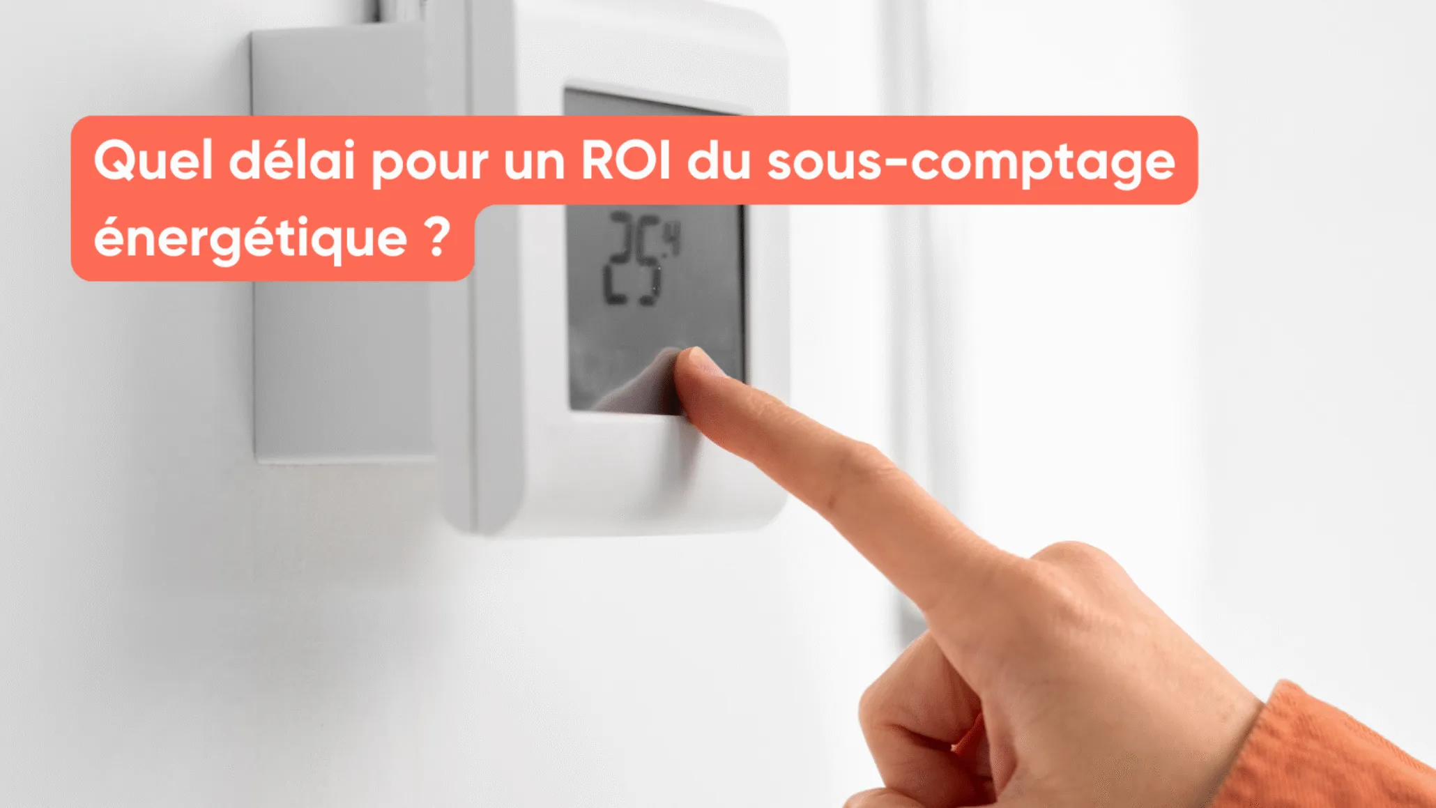 Quel délai pour un ROI du sous-comptage énergétique ?