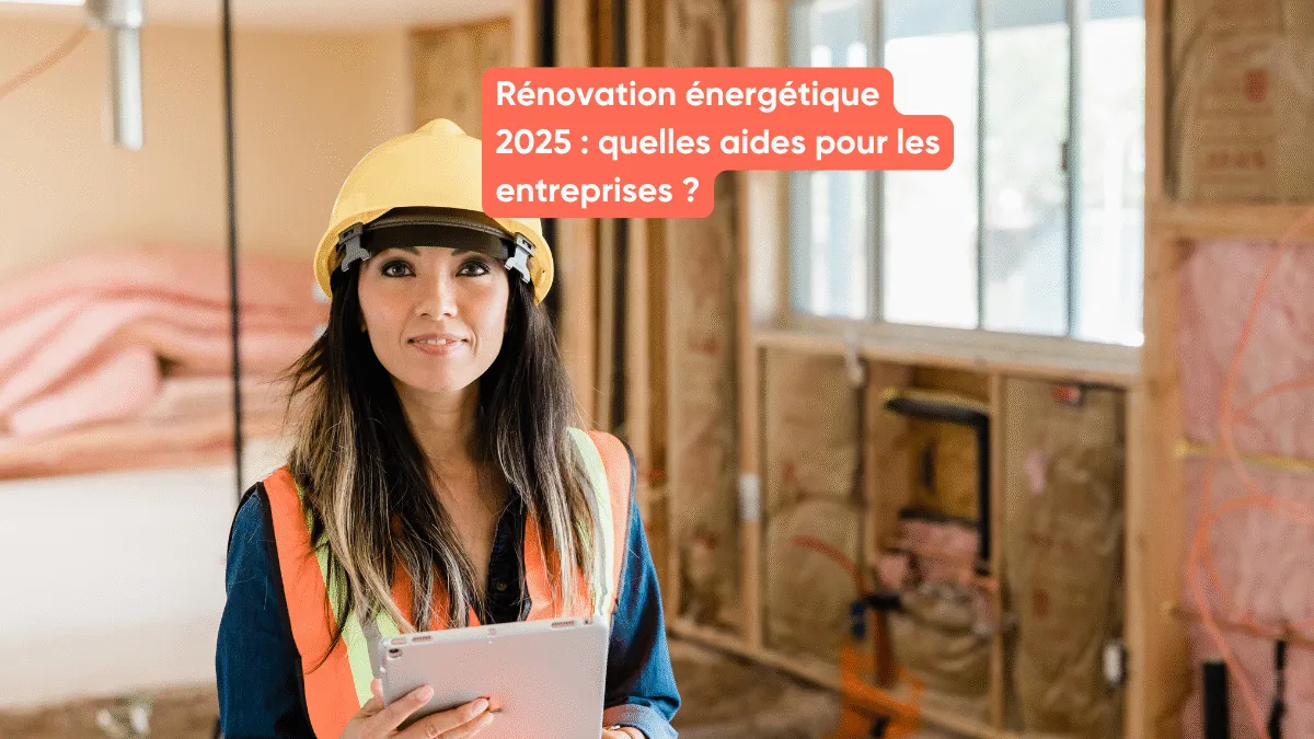 Rénovation énergétique 2025 : quelles aides pour les entreprises ?