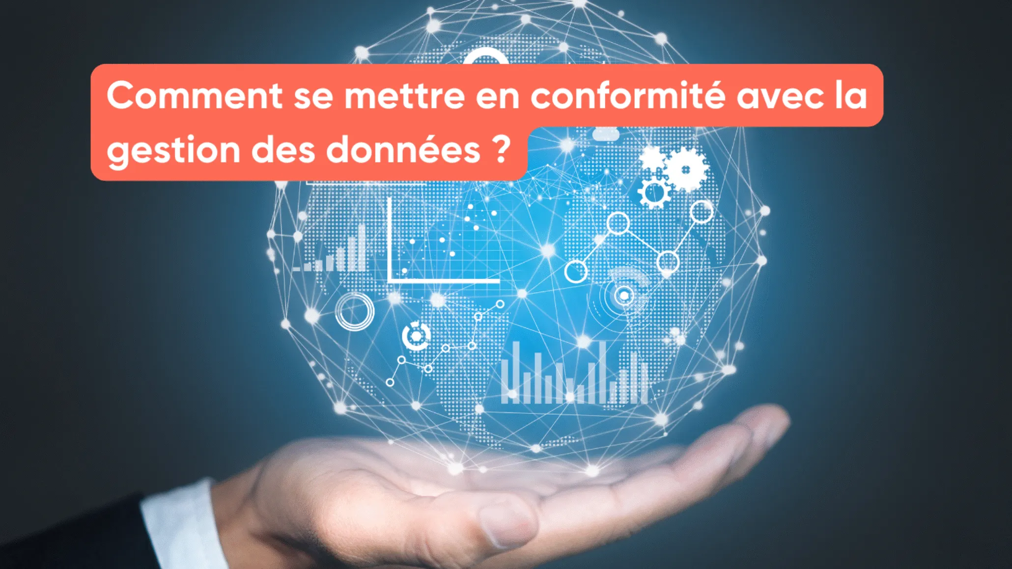 Comment se mettre en conformité avec la gestion des données ?