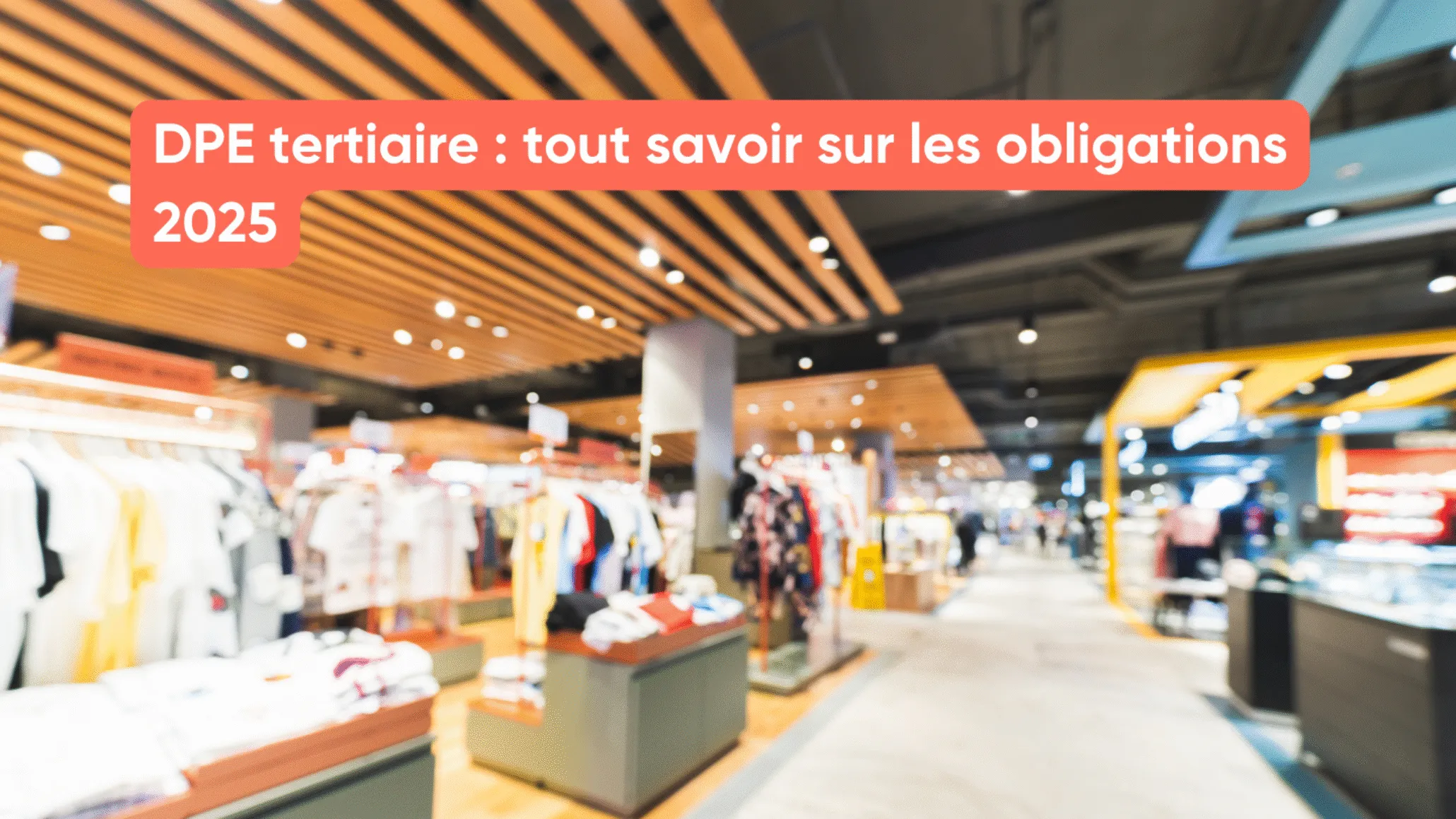 DPE tertiaire : tout savoir sur les obligations 2025