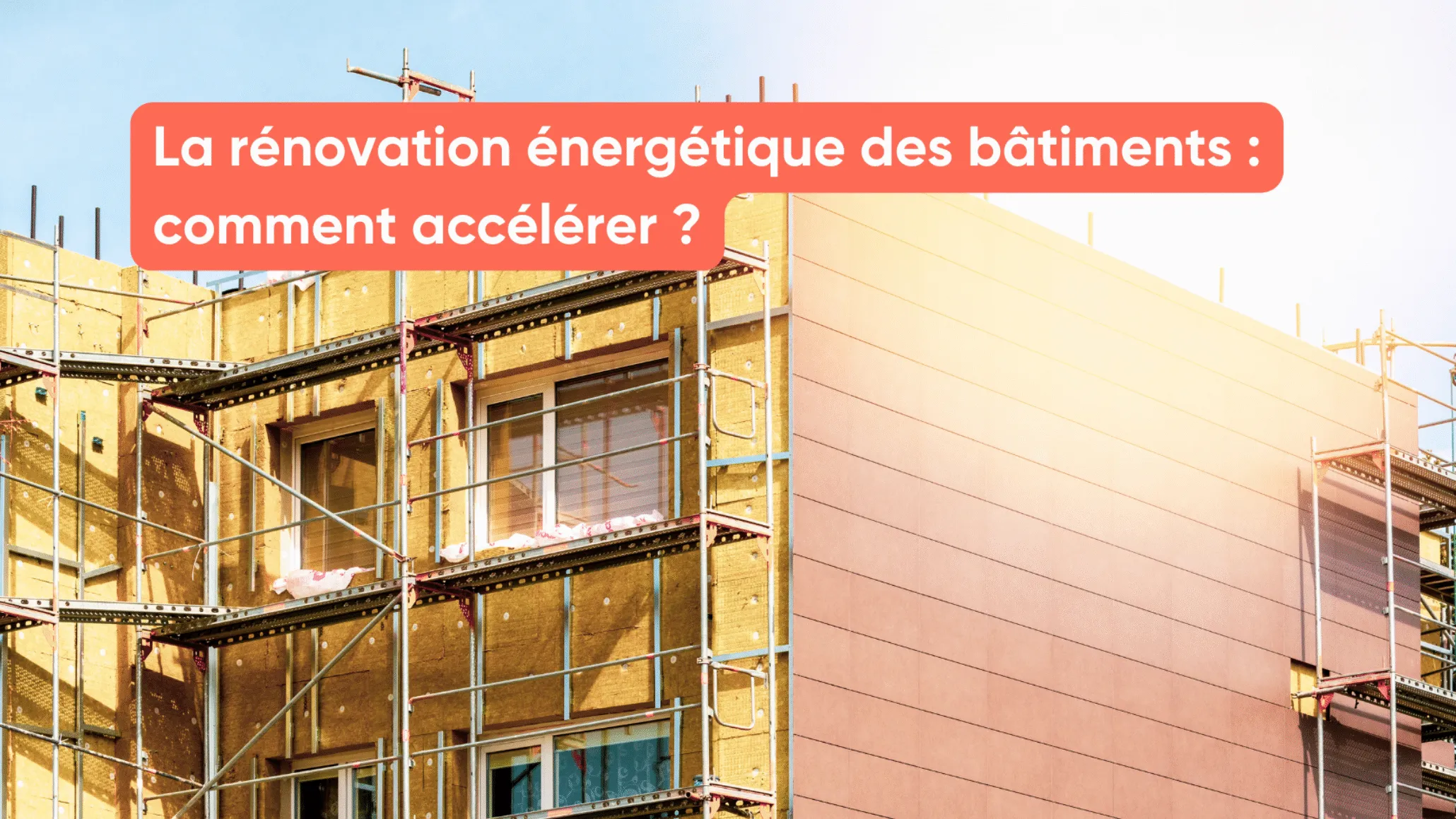 La rénovation énergétique des bâtiments : comment accélérer ?