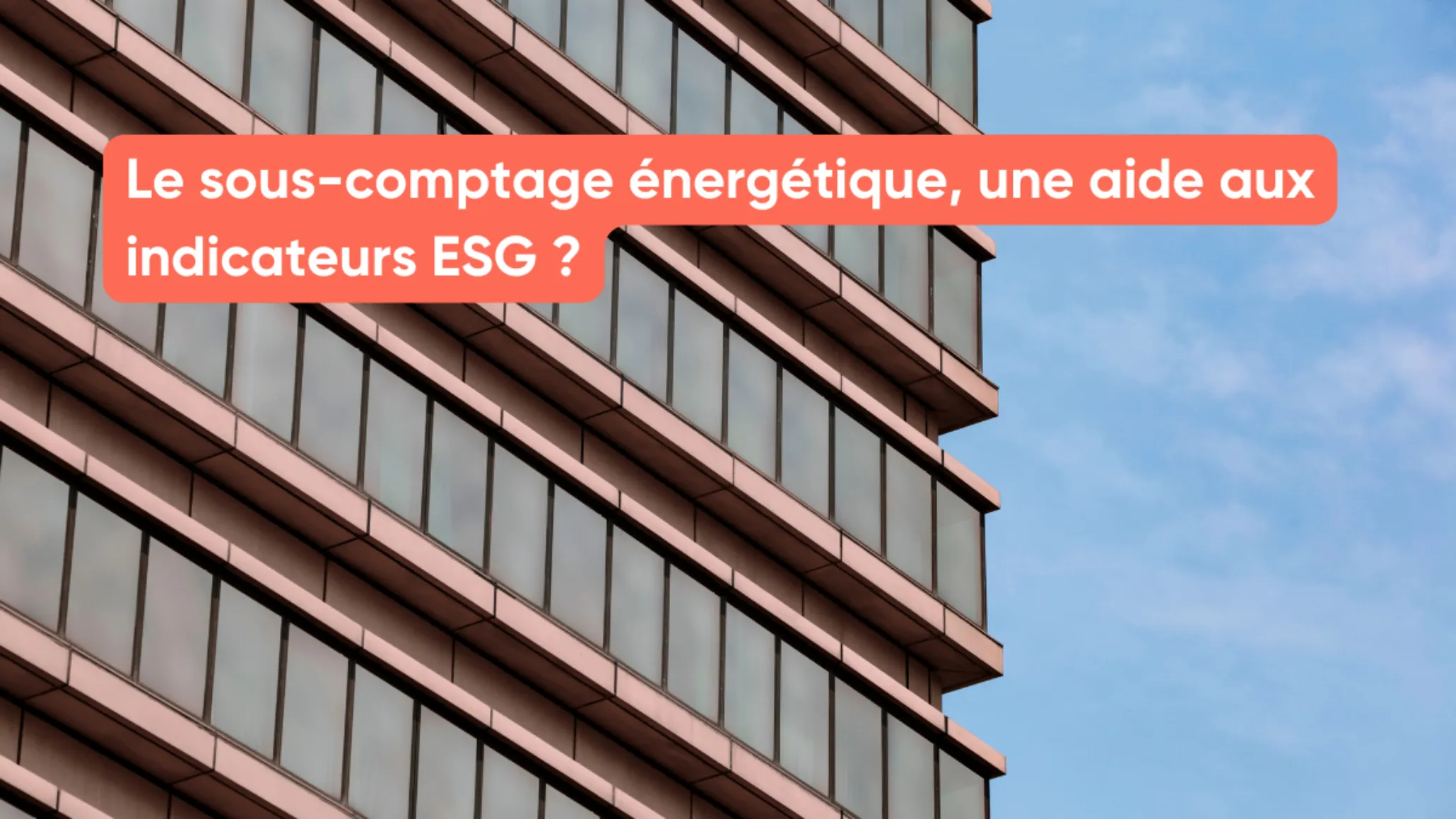 Le sous-comptage énergétique, une aide aux indicateurs ESG ?
