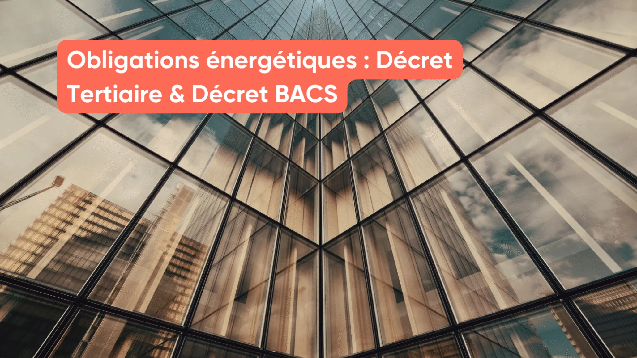 Obligations énergétiques : Décret Tertiaire & Décret BACS