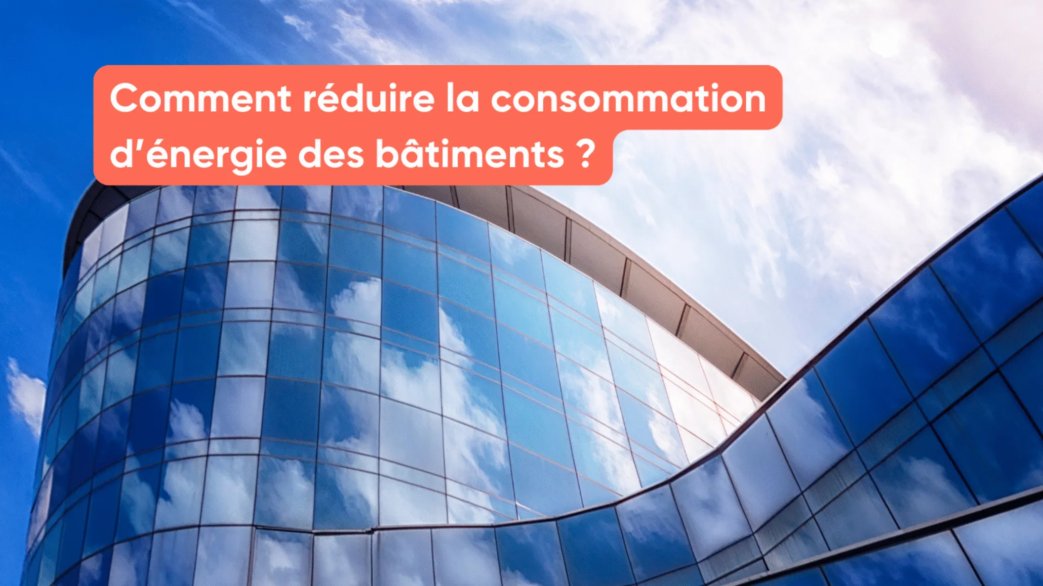 Comment réduire la consommation d’énergie des bâtiments ?