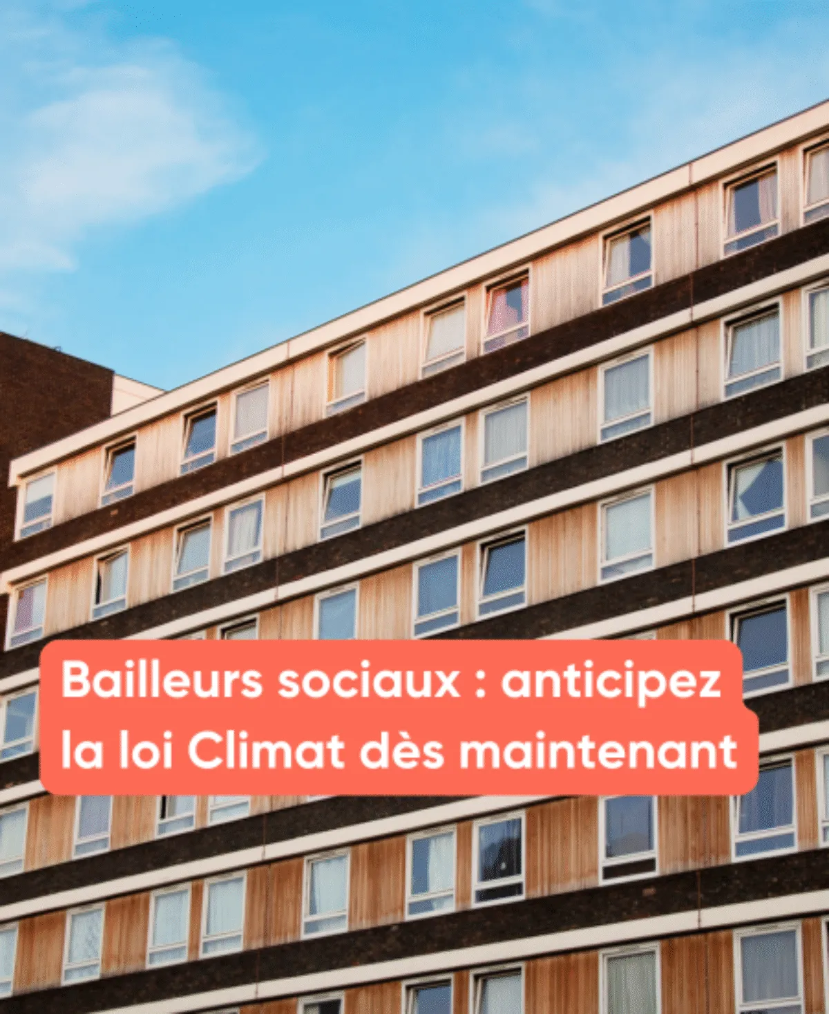 Bailleurs sociaux : anticipez la loi Climat dès maintenant