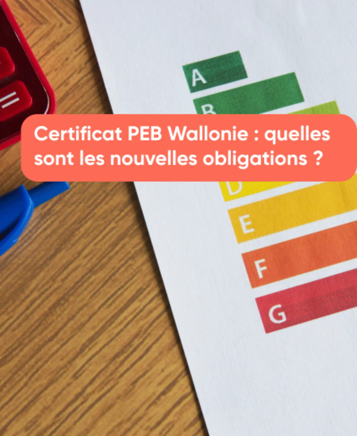 Certificat PEB Wallonie quelles sont les nouvelles obligations