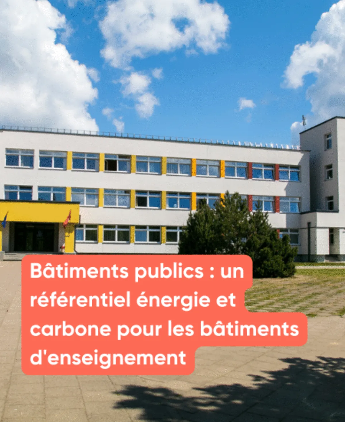 Bâtiments publics : un référentiel énergie et carbone pour les bâtiments d'enseignement