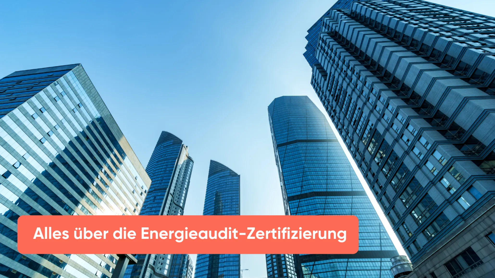 Alles über die Energieaudit-Zertifizierung