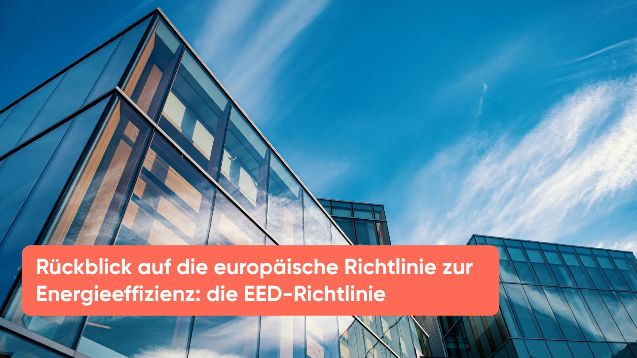 Rückblick auf die europäische Richtlinie zur Energieeffizienz die EED-Richtlinie