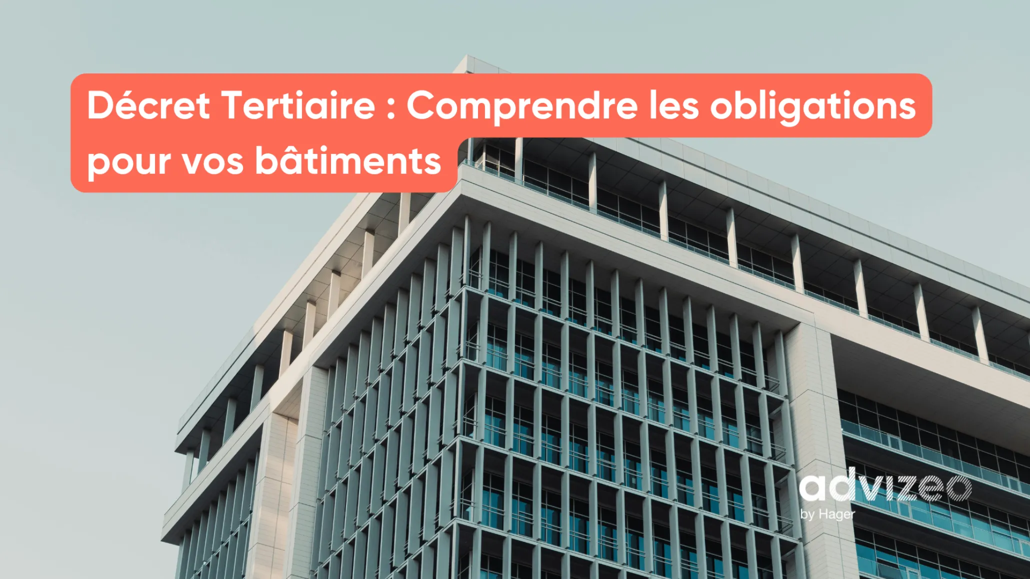 Décret Tertiaire : Comprendre les obligations pour vos bâtiments