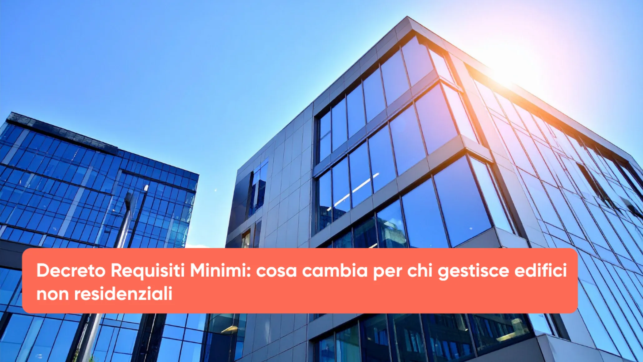 Decreto Requisiti Minimi cosa cambia per chi gestisce edifici non residenziali