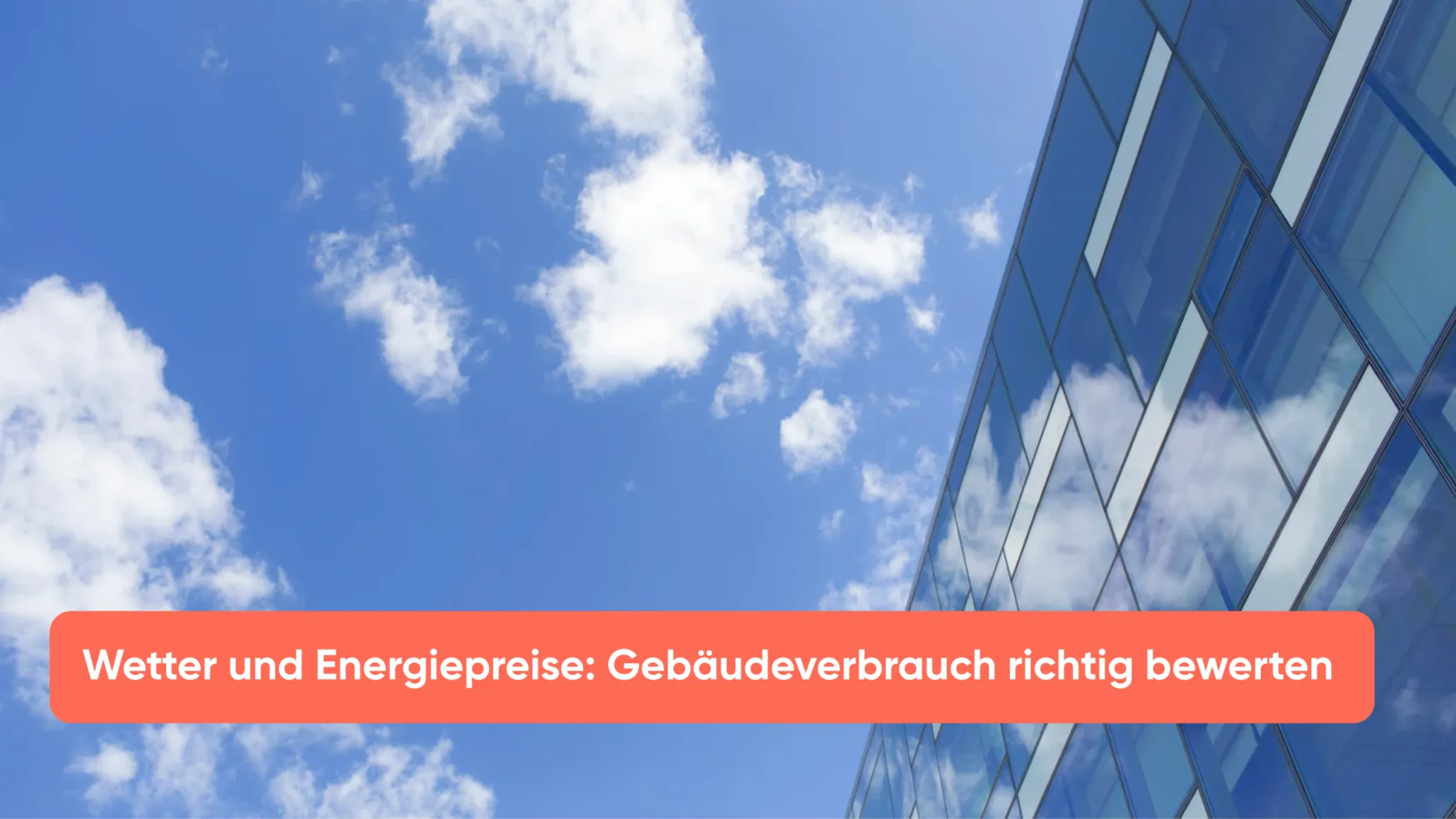 Wetter und Energiepreise: Gebäudeverbrauch richtig bewerten