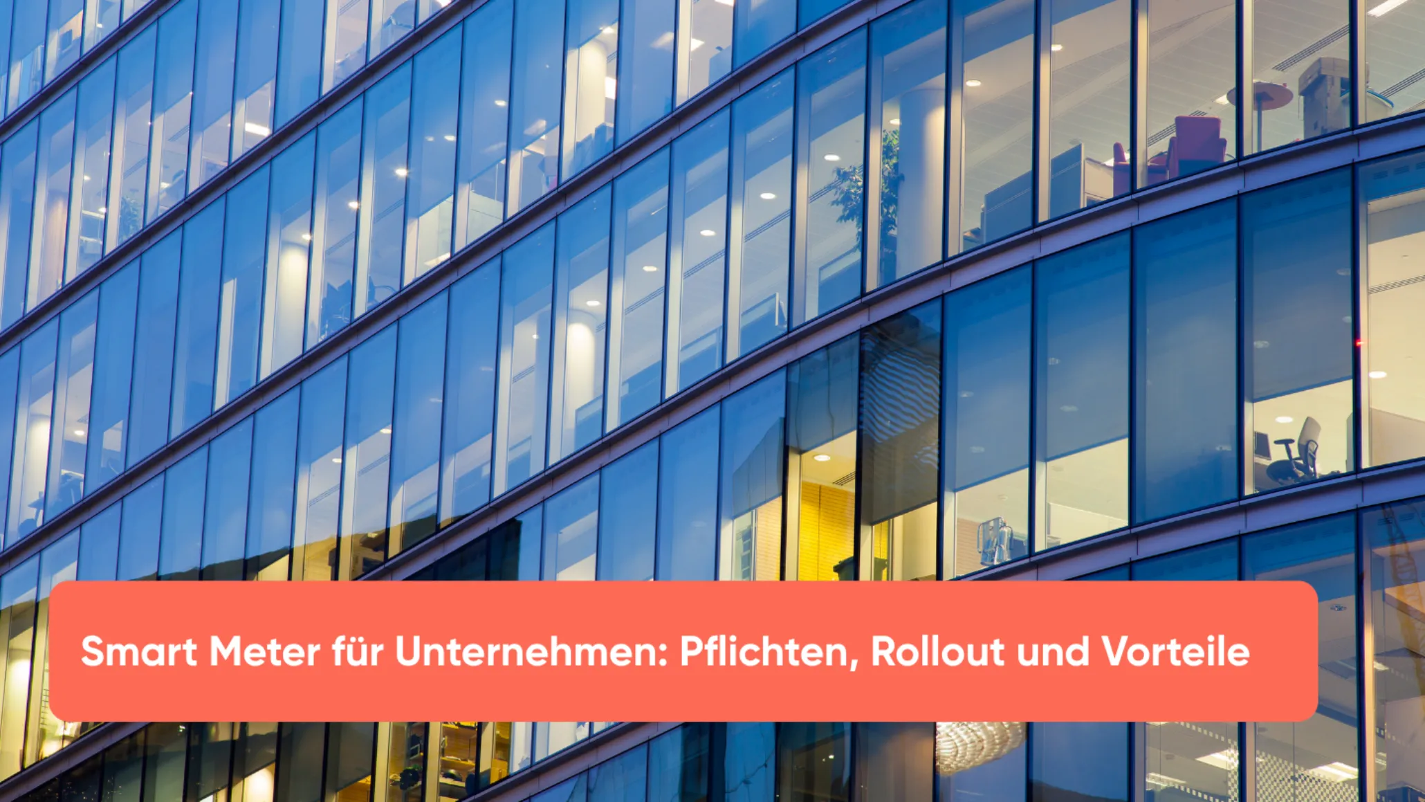 Smart Meter für Unternehmen Pflichten, Rollout und Vorteile